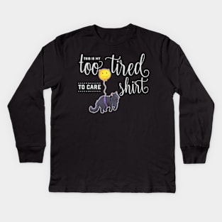 Too Tired to Care Cute Cat Kids Long Sleeve T-Shirt